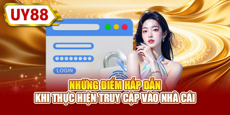 Những điểm hấp dẫn khi thực hiện đăng nhập UY88